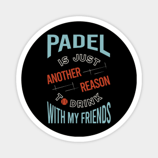 Padel is Just Another Reason to Drink with Friends Magnet